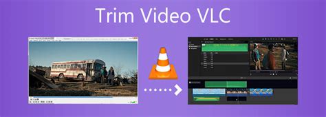 trim video with vlc|vlc edit video length.